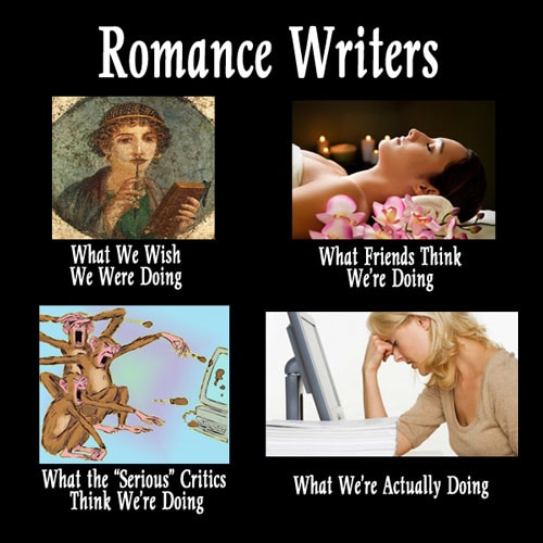 What Romance Writers Actually Do - meme by Karin Kallmaker
